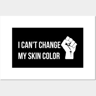 I Can't Change My Skin Color, Black Lives Matter Posters and Art